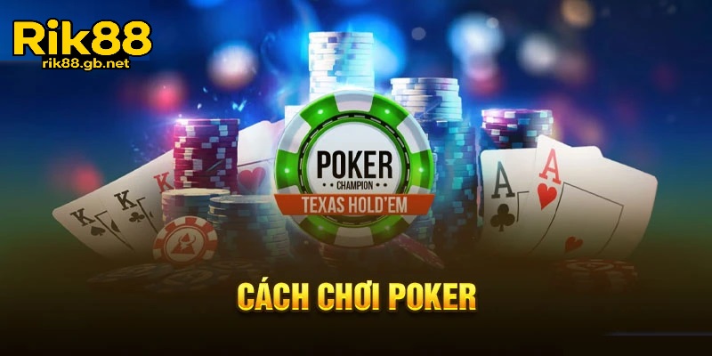 Luật chơi Poker texas Rik88 dành cho người mới